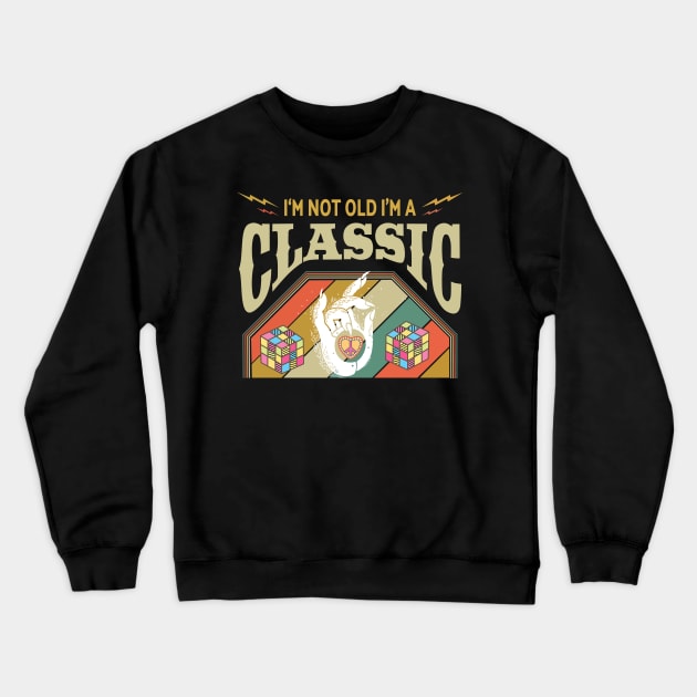 I’m not old i’m a Classic Crewneck Sweatshirt by sillhoutelek